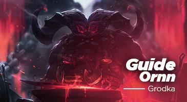 Guide Lol : Le Ornn de GrOdka !