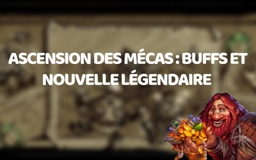Ascension des Mécas : Buffs et ajout d’une carte légendaire le 3 juin