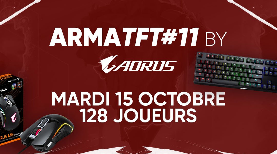Rendez-vous le 15 Octobre pour l’ArmaTFT#11 by AORUS !