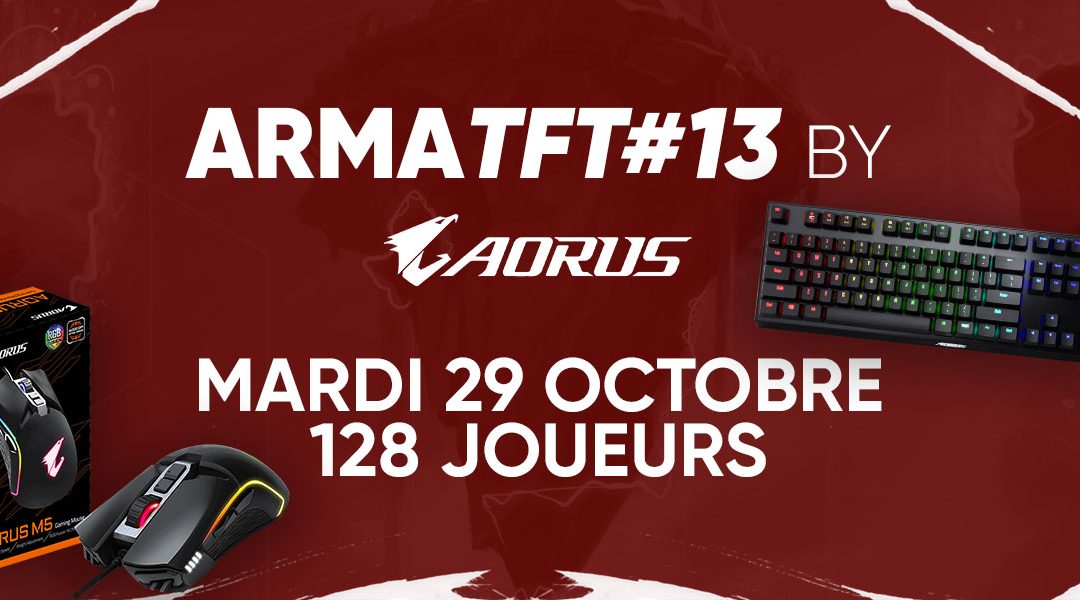 Rendez-vous le 29 Octobre pour l’ArmaTFT#13 by AORUS !
