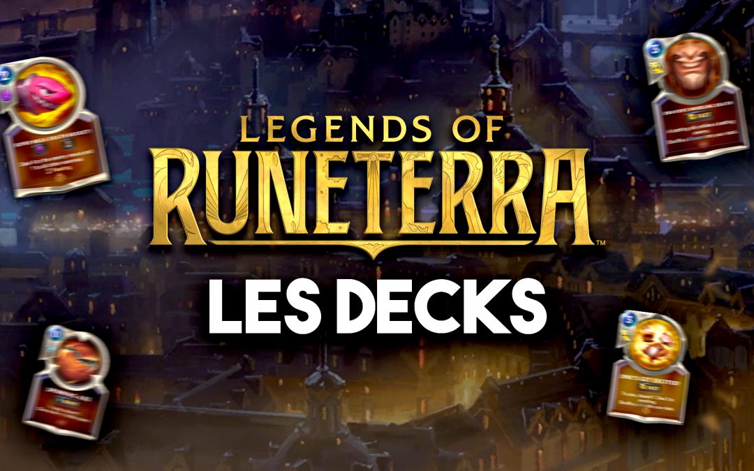 LES DECKS DE LEGENDS OF RUNETERRA