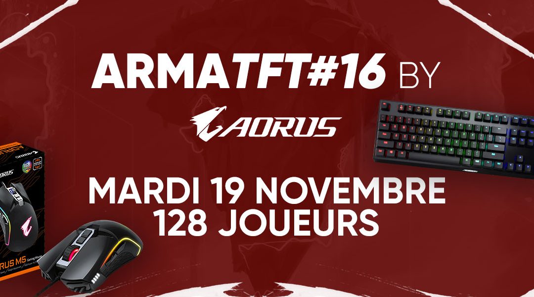 Rendez-vous le 19 Novembre pour l’ArmaTFT#16 by AORUS !
