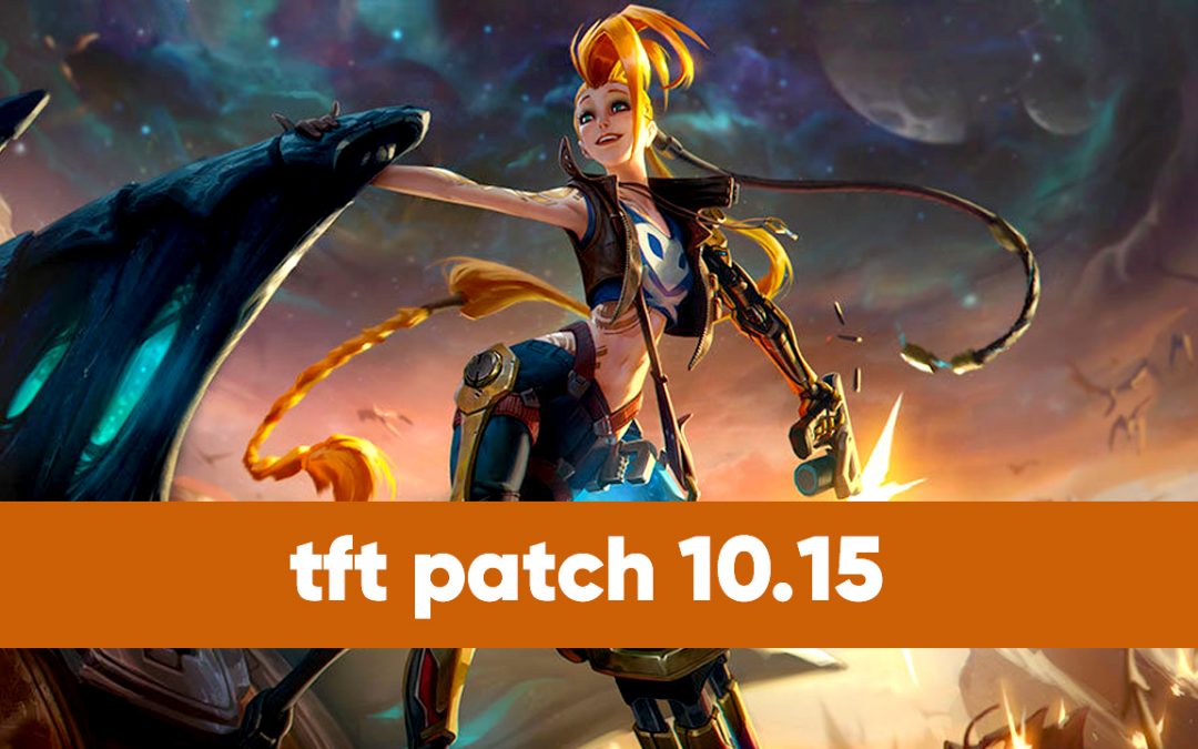 TFT Patch 10.15 : toutes les infos