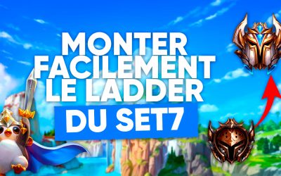 TFT SET 7 : Monter le ladder facilement