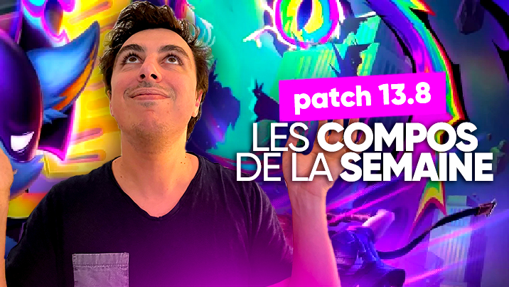 TFT SET 8 : les meilleures compos du patch 13.8 !