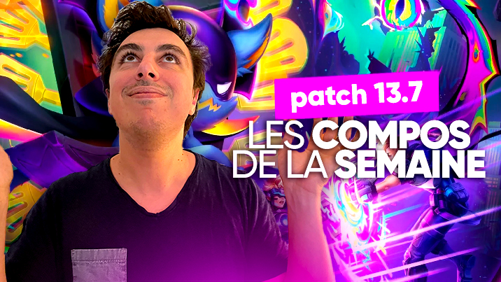 TFT SET 8 : les meilleures compos du patch 13.7 !