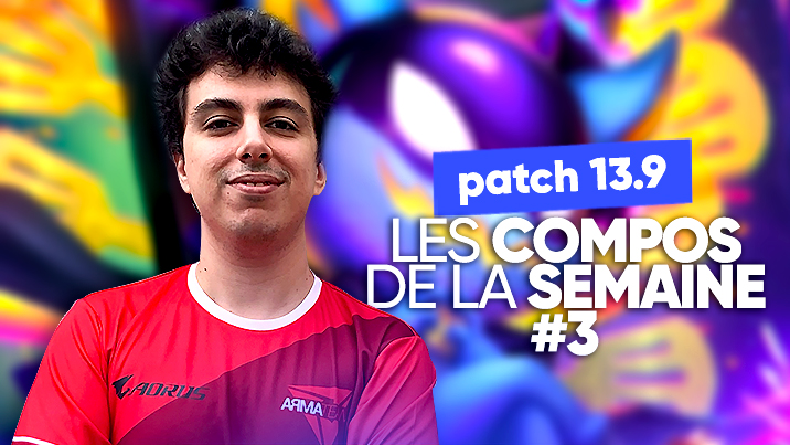 TFT SET 8 : les meilleures compos du patch 13.9 !