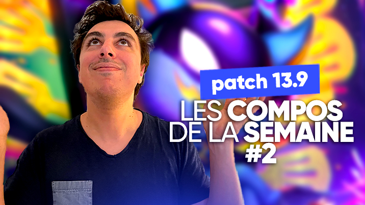 TFT SET 8 : les meilleures compos du patch 13.9 !