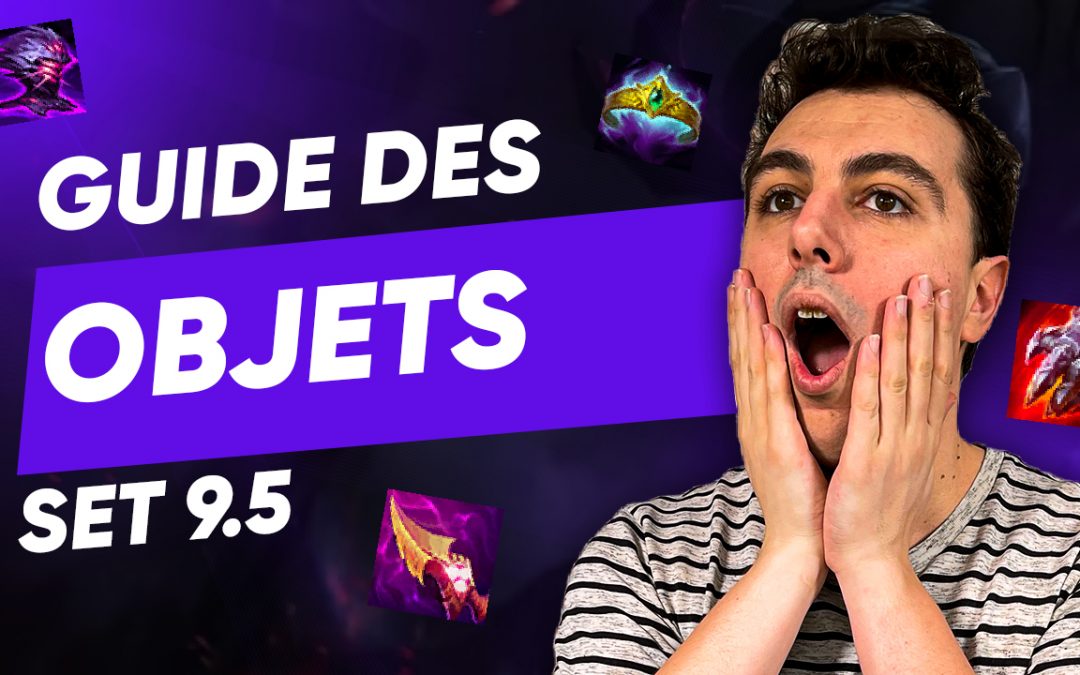 TFT SET 9.5 : le guide des objets