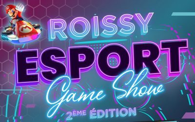 Roissy Esport Game Show revient le 30 Mars !